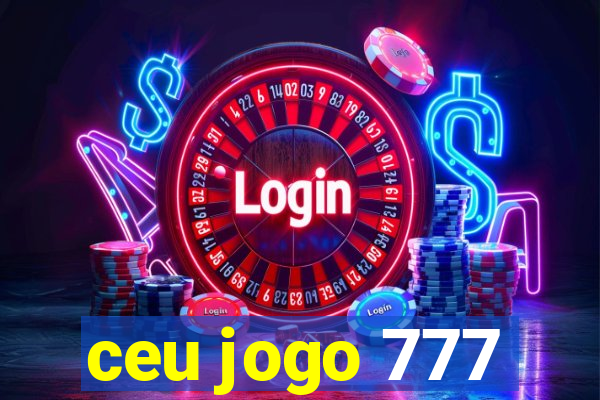 ceu jogo 777
